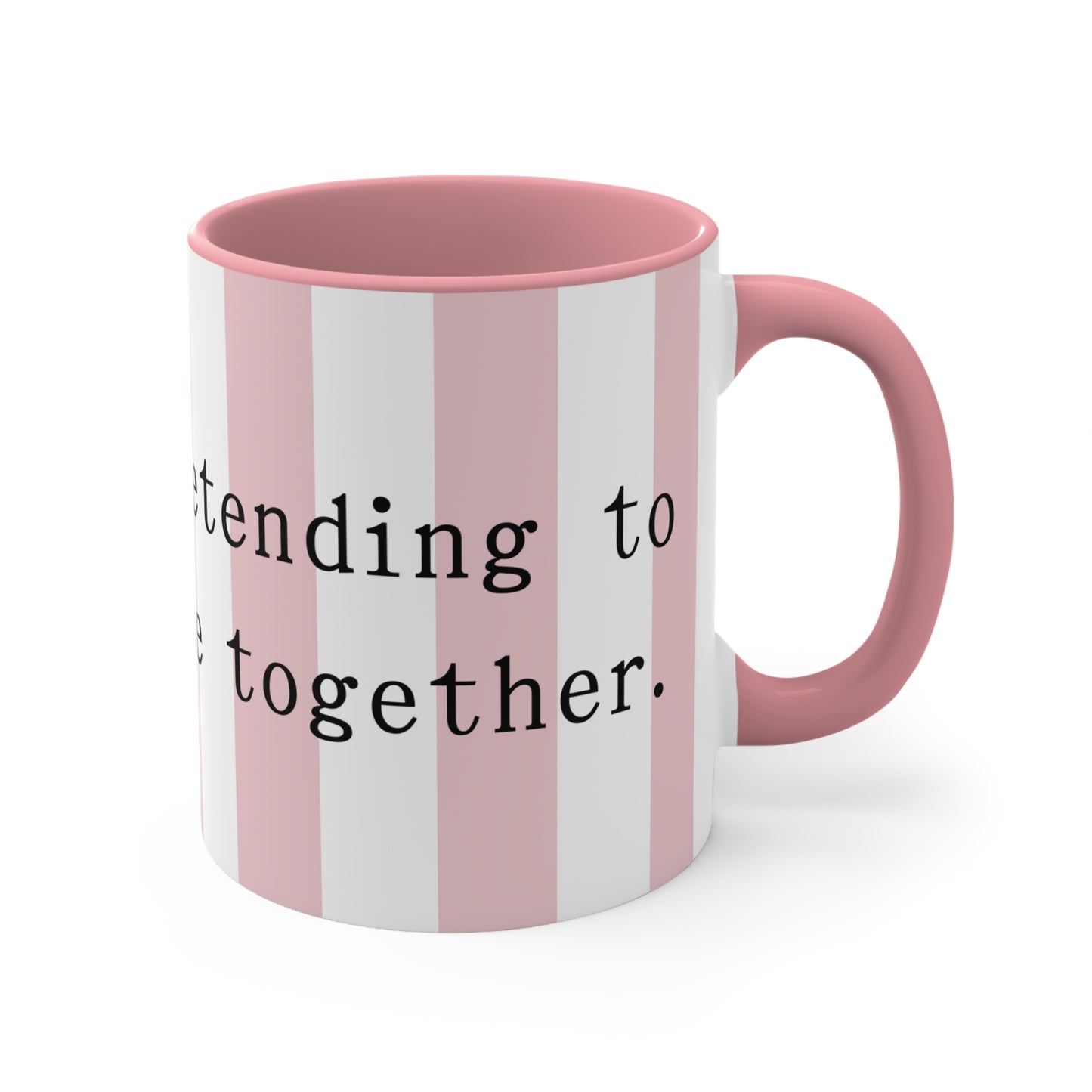 Currently Pretending To Have My Life Together!, 11oz Mug