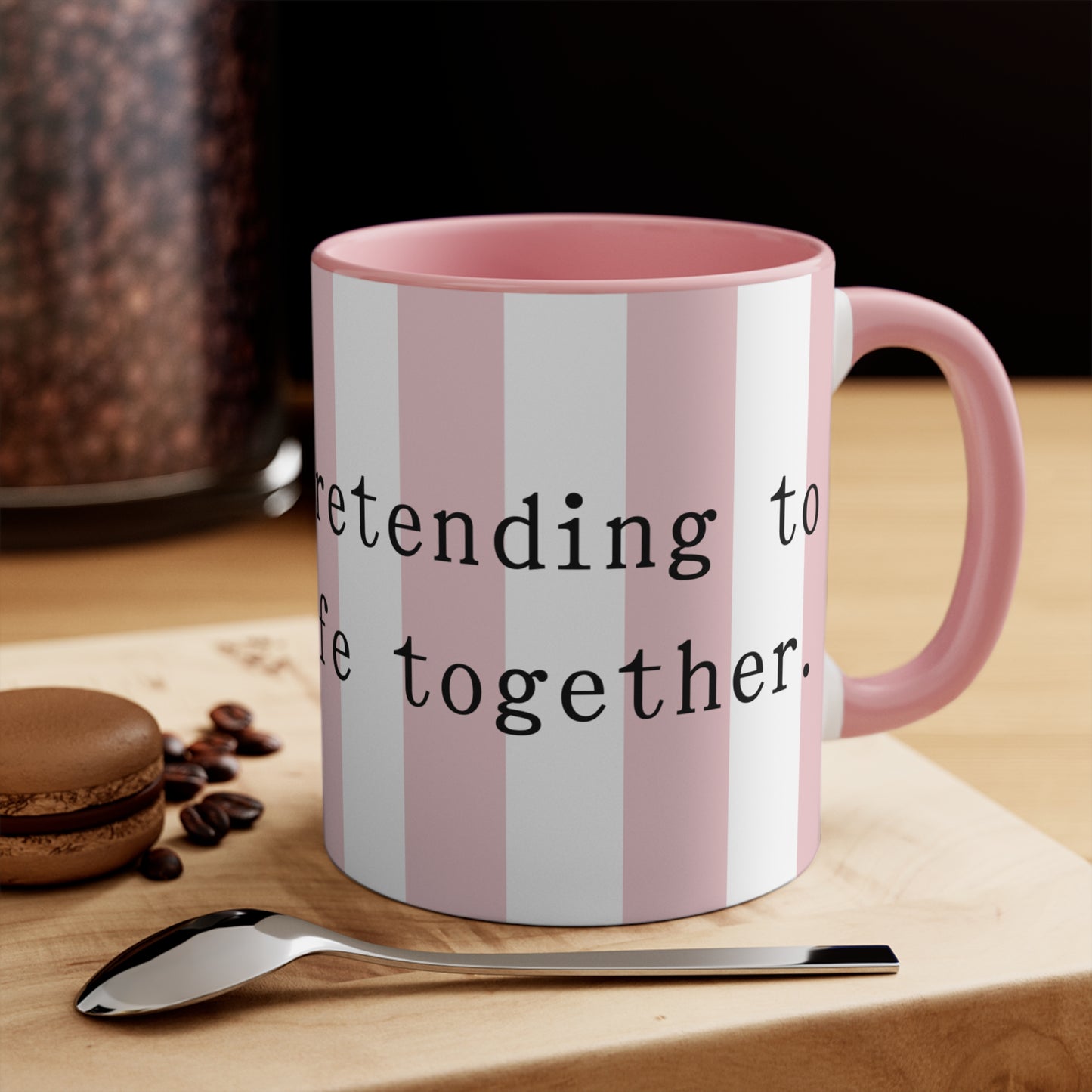 Currently Pretending To Have My Life Together!, 11oz Mug